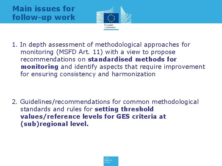 Main issues for follow-up work 1. In depth assessment of methodological approaches for monitoring