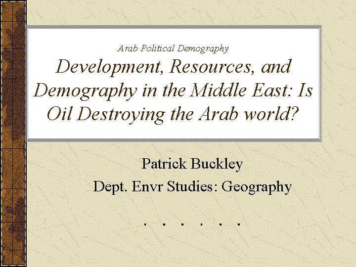 Arab Political Demography Development, Resources, and Demography in the Middle East: Is Oil Destroying