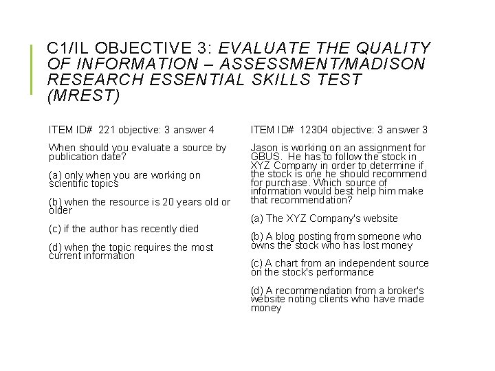 C 1/IL OBJECTIVE 3: EVALUATE THE QUALITY OF INFORMATION – ASSESSMENT/MADISON RESEARCH ESSENTIAL SKILLS