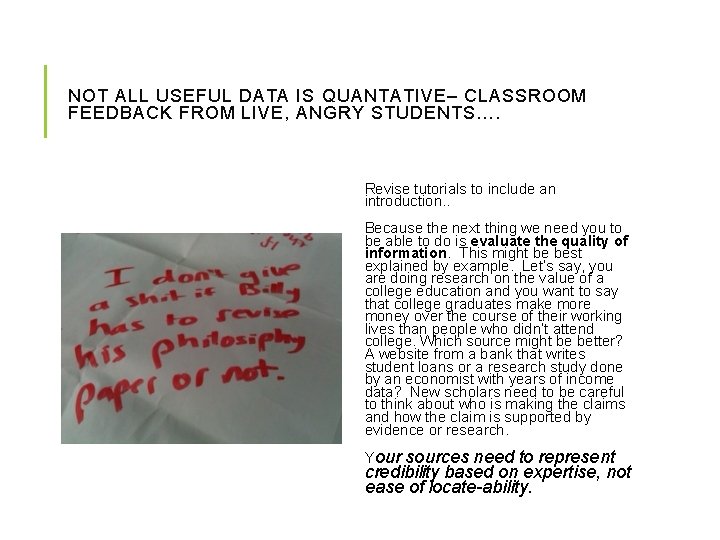 NOT ALL USEFUL DATA IS QUANTATIVE– CLASSROOM FEEDBACK FROM LIVE, ANGRY STUDENTS…. Revise tutorials