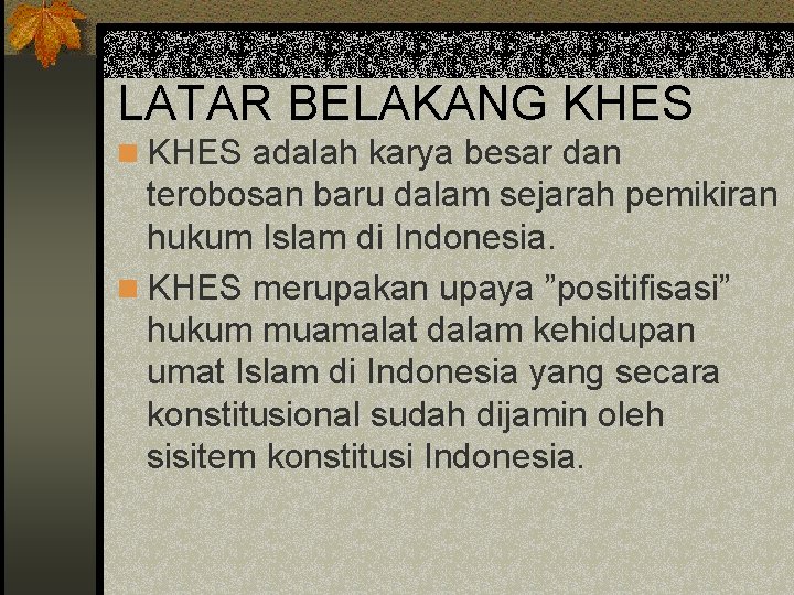 LATAR BELAKANG KHES n KHES adalah karya besar dan terobosan baru dalam sejarah pemikiran