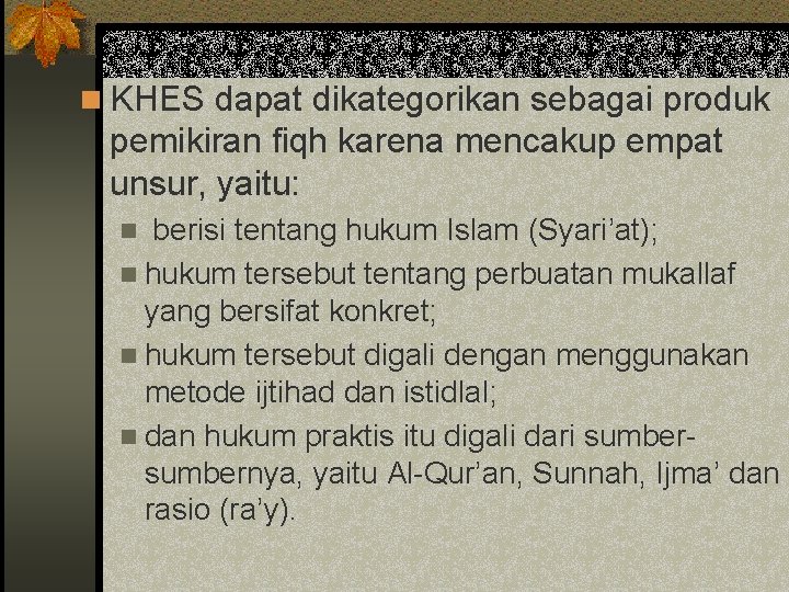 n KHES dapat dikategorikan sebagai produk pemikiran fiqh karena mencakup empat unsur, yaitu: berisi