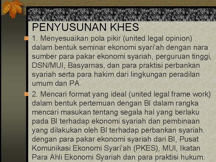 PENYUSUNAN KHES n 1. Menyesuaikan pola pikir (united legal opinion) dalam bentuk seminar ekonomi