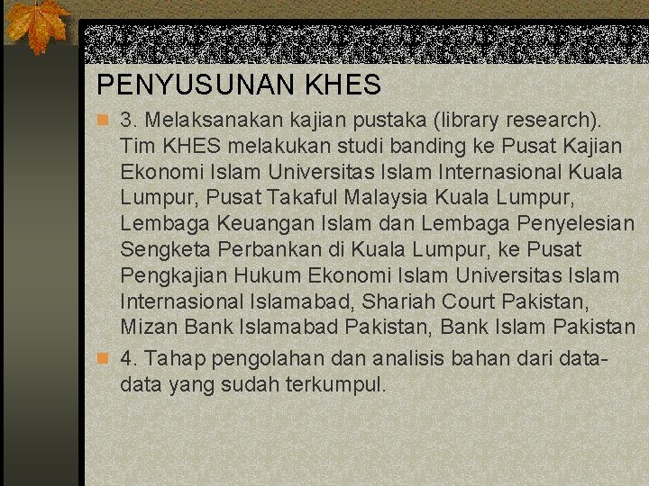 PENYUSUNAN KHES n 3. Melaksanakan kajian pustaka (library research). Tim KHES melakukan studi banding