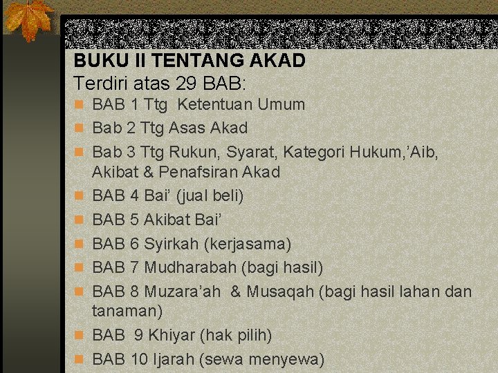BUKU II TENTANG AKAD Terdiri atas 29 BAB: n BAB 1 Ttg Ketentuan Umum
