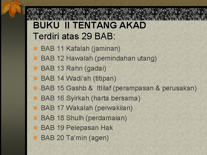 BUKU II TENTANG AKAD Terdiri atas 29 BAB: n BAB 11 Kafalah (jaminan) n