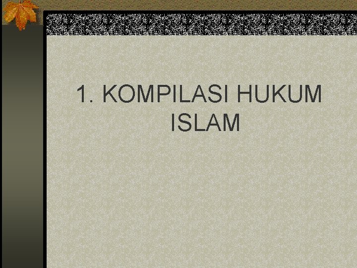 1. KOMPILASI HUKUM ISLAM 