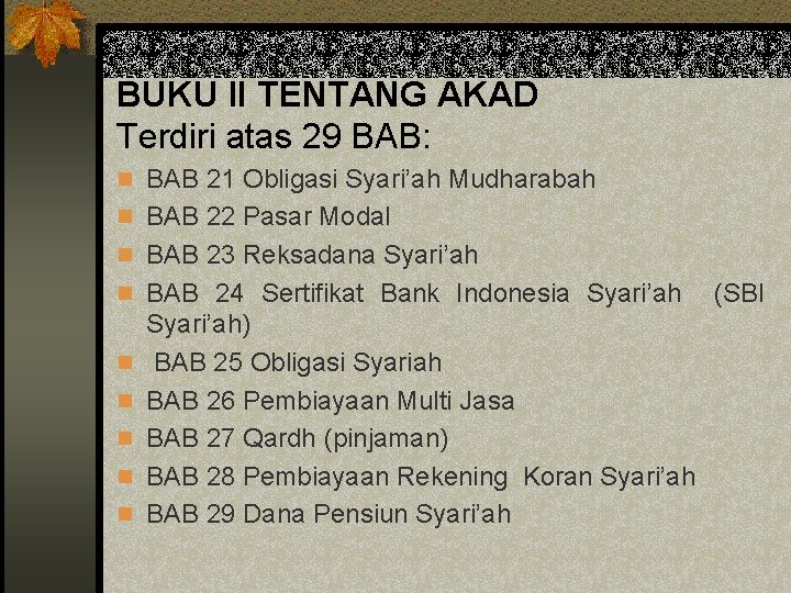 BUKU II TENTANG AKAD Terdiri atas 29 BAB: n BAB 21 Obligasi Syari’ah Mudharabah