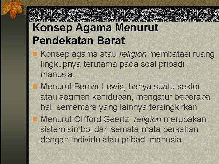 Konsep Agama Menurut Pendekatan Barat n Konsep agama atau religion membatasi ruang lingkupnya terutama