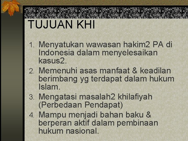 TUJUAN KHI 1. Menyatukan wawasan hakim 2 PA di Indonesia dalam menyelesaikan kasus 2.