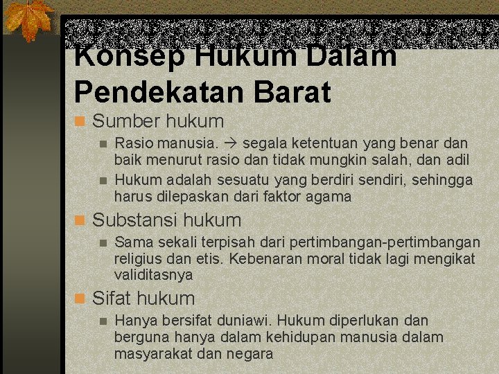 Konsep Hukum Dalam Pendekatan Barat n Sumber hukum Rasio manusia. segala ketentuan yang benar