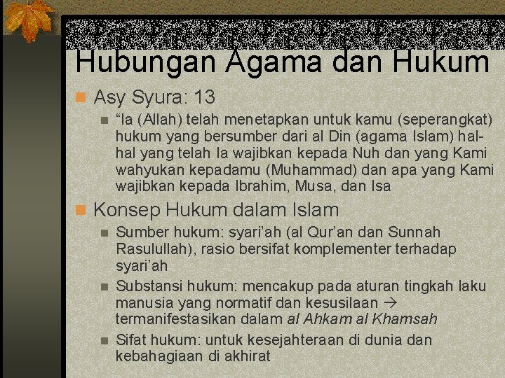 Hubungan Agama dan Hukum n Asy Syura: 13 n “Ia (Allah) telah menetapkan untuk