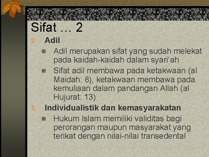 Sifat … 2 Adil n Adil merupakan sifat yang sudah melekat pada kaidah-kaidah dalam