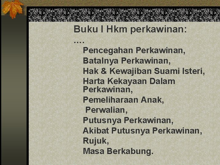 Buku I Hkm perkawinan: …. Pencegahan Perkawinan, Batalnya Perkawinan, Hak & Kewajiban Suami Isteri,