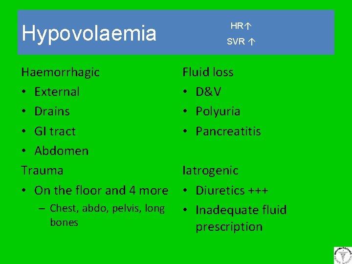 Hypovolaemia Haemorrhagic • External • Drains • GI tract • Abdomen Trauma • On