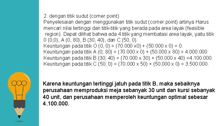 2. dengan titik sudut (corner point) Penyelesaian dengan menggunakan titik sudut (corner point) artinya