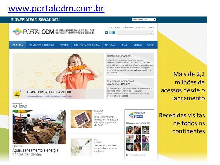 www. portalodm. com. br Mais de 2, 2 milhões de acessos desde o lançamento.