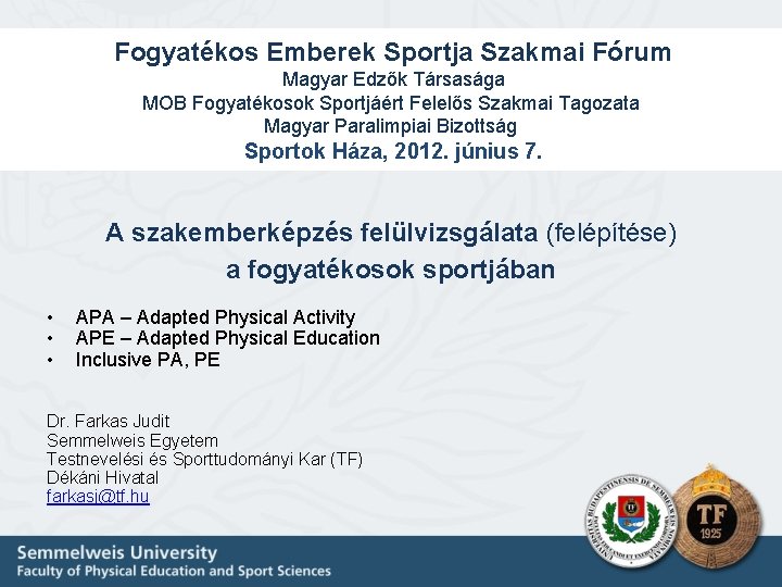 Fogyatékos Emberek Sportja Szakmai Fórum Magyar Edzők Társasága MOB Fogyatékosok Sportjáért Felelős Szakmai Tagozata