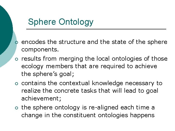 Sphere Ontology ¡ encodes the structure and the state of the sphere components. ¡