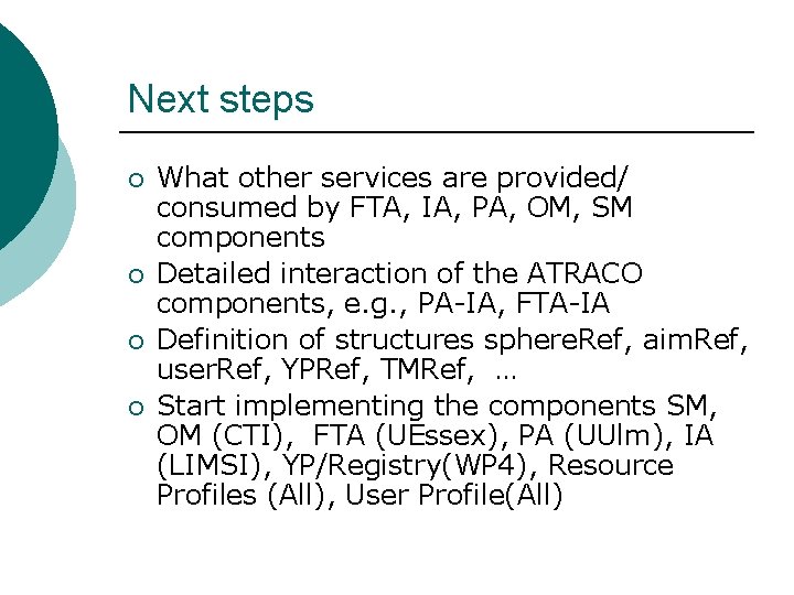 Next steps ¡ ¡ What other services are provided/ consumed by FTA, IA, PA,