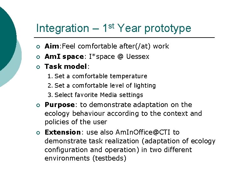 Integration – 1 st Year prototype ¡ Aim: Feel comfortable after(/at) work ¡ Am.