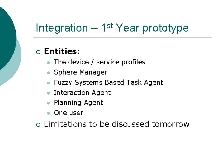 Integration – 1 st Year prototype ¡ ¡ Entities: l The device / service