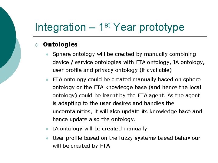 Integration – 1 st Year prototype ¡ Ontologies: l Sphere ontology will be created
