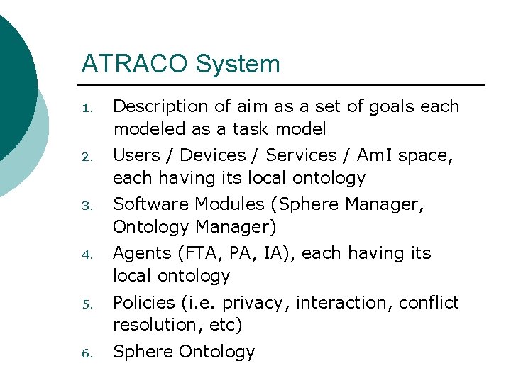 ATRACO System 1. Description of aim as a set of goals each modeled as