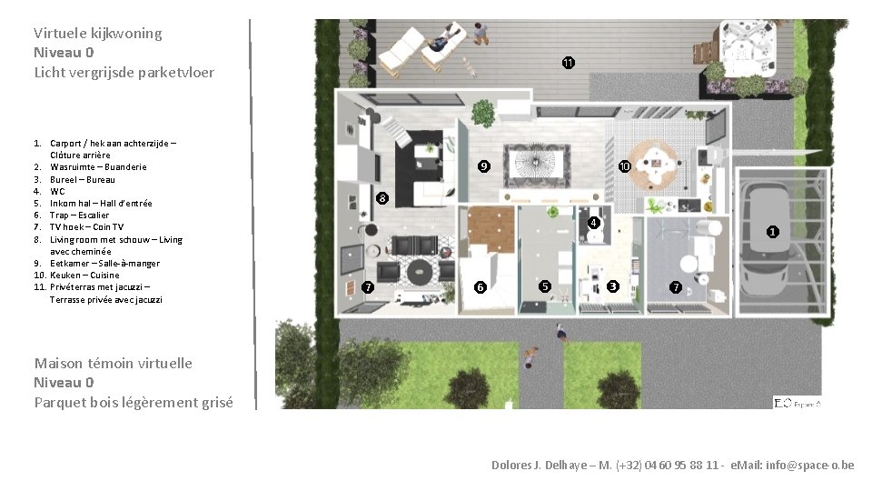 Virtuele kijkwoning Niveau 0 Licht vergrijsde parketvloer 1. Carport / hek aan achterzijde –