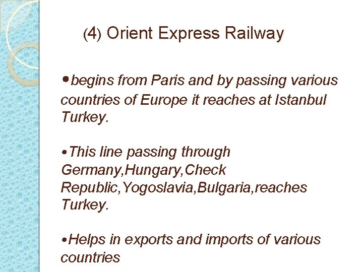 (4) Orient Express Railway • begins from Paris and by passing various countries of