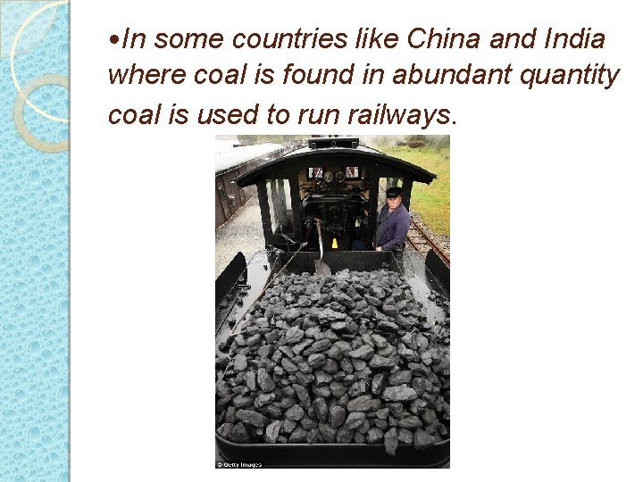  • In some countries like China and India where coal is found in