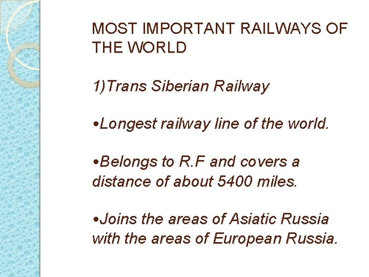 MOST IMPORTANT RAILWAYS OF THE WORLD 1)Trans Siberian Railway • Longest railway line of