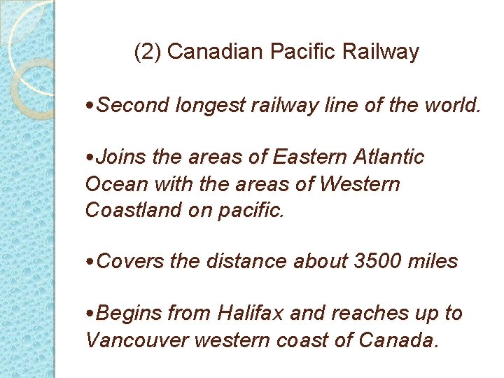 (2) Canadian Pacific Railway • Second longest railway line of the world. • Joins