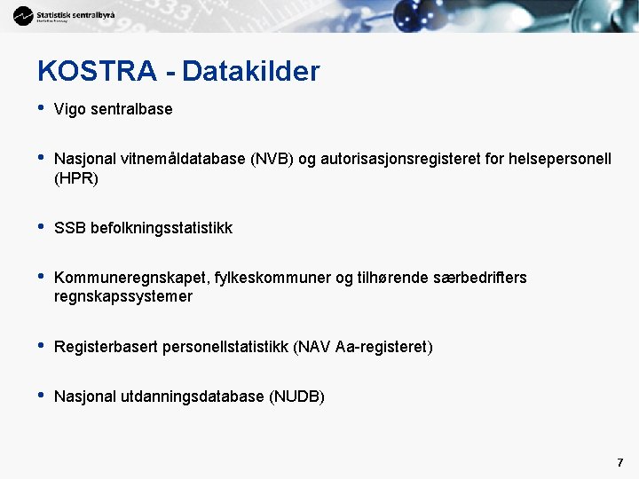 KOSTRA - Datakilder • Vigo sentralbase • Nasjonal vitnemåldatabase (NVB) og autorisasjonsregisteret for helsepersonell