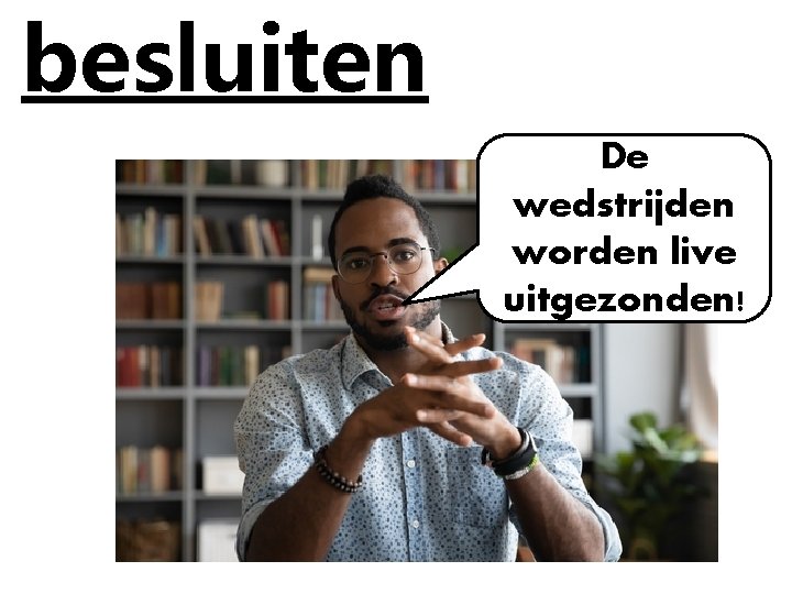 besluiten De wedstrijden worden live uitgezonden! 