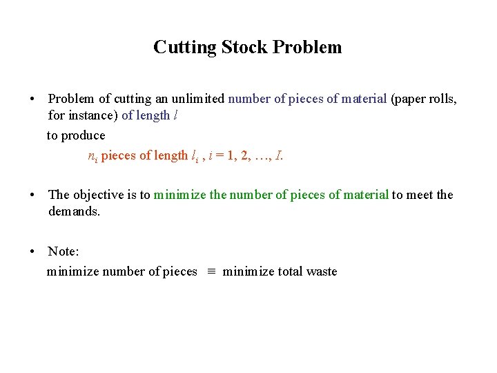 Cutting Stock Problem • Problem of cutting an unlimited number of pieces of material