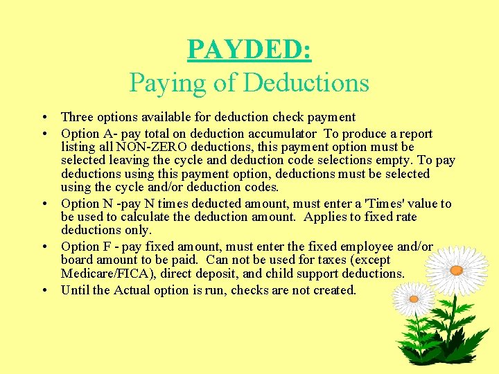 PAYDED: Paying of Deductions • Three options available for deduction check payment • Option