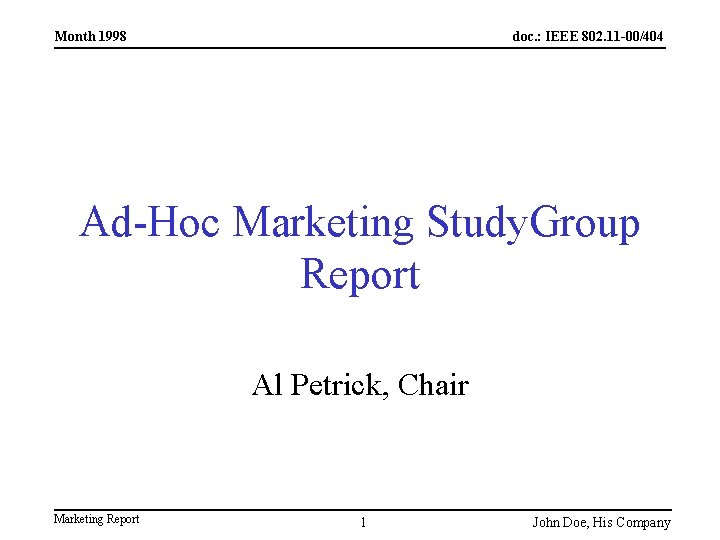 Month 1998 doc. : IEEE 802. 11 -00/404 Ad-Hoc Marketing Study. Group Report Al