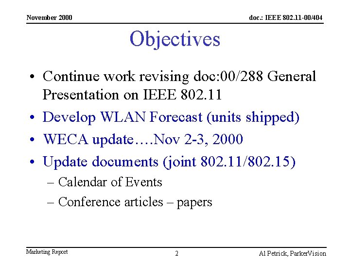 November 2000 doc. : IEEE 802. 11 -00/404 Objectives • Continue work revising doc: