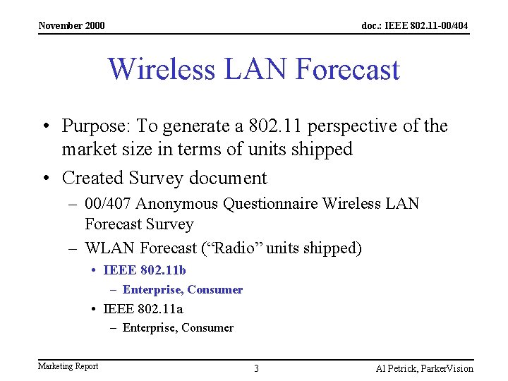 November 2000 doc. : IEEE 802. 11 -00/404 Wireless LAN Forecast • Purpose: To