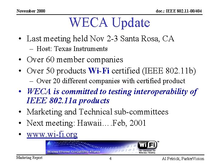 November 2000 doc. : IEEE 802. 11 -00/404 WECA Update • Last meeting held