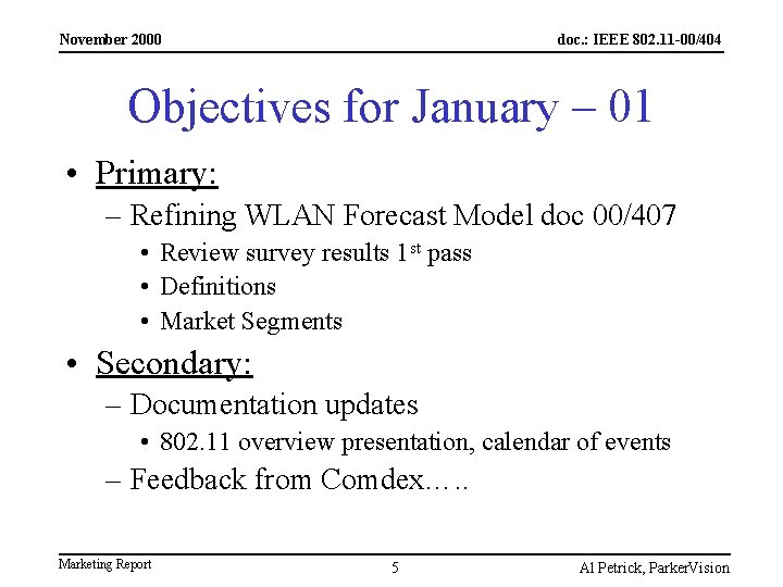 November 2000 doc. : IEEE 802. 11 -00/404 Objectives for January – 01 •