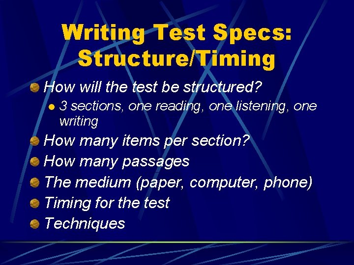 Writing Test Specs: Structure/Timing How will the test be structured? l 3 sections, one