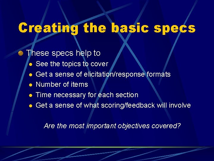 Creating the basic specs These specs help to l l l See the topics