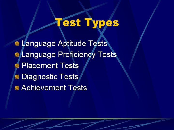 Test Types Language Aptitude Tests Language Proficiency Tests Placement Tests Diagnostic Tests Achievement Tests