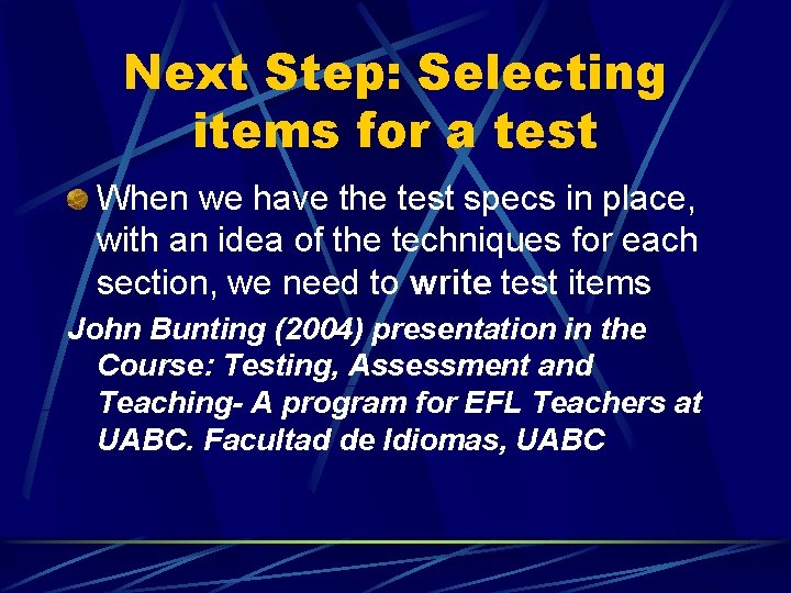 Next Step: Selecting items for a test When we have the test specs in