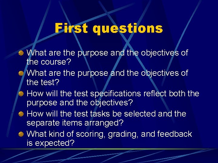 First questions What are the purpose and the objectives of the course? What are