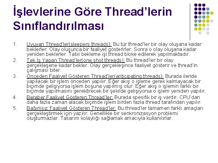 İşlevlerine Göre Thread’lerin Sınıflandırılması 1. 2. 3. 4. 5. Uyuyan Thread’ler(sleepers threads): Bu tür