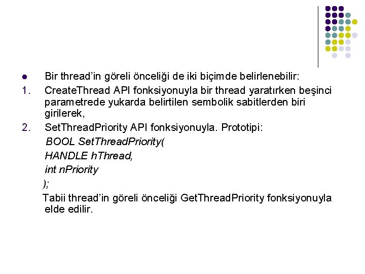 l 1. 2. Bir thread’in göreli önceliği de iki biçimde belirlenebilir: Create. Thread API