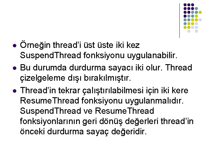 l l l Örneğin thread’i üste iki kez Suspend. Thread fonksiyonu uygulanabilir. Bu durumda